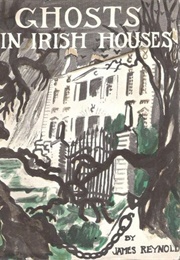 Ghosts in Irish Houses (Reynolds, James)