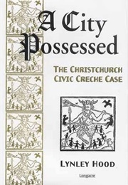 A City Possessed: The Christchurch Civic Creche Case (Lynley Hood)