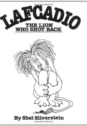 Lafcadio, the Lion Who Shot Back (Shel Silverstein)