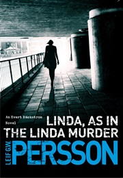 Linda, as in the Linda Murder (Leif G. W. Persson)