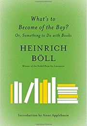 What&#39;s to Become of the Boy? (Heinrich Boll)