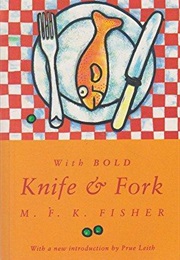 With Bold Knife and Fork (M F K Fisher)