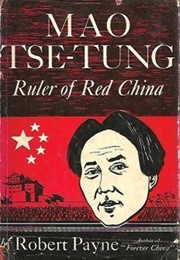 Mao Tse-Tung: Ruler of Red China (Robert Payne)