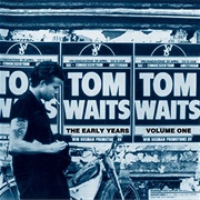 Tom Waits - The Early Years Volume One