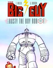 The Big Guy and Rusty the Boy Robot