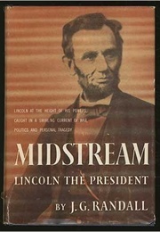 Midstream: Lincoln the President (J. G. Randall)
