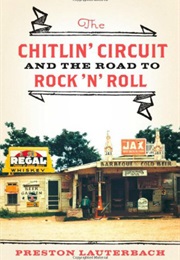The Chitlin' Circuit and the Road to Rock 'N' Roll (Preston Lauterbach)