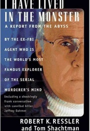 I Have Lived in the Monster (Robert K. Ressler & Tom Shachtman)