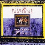 Breakfast at Tiffany's - Deep Blue Something