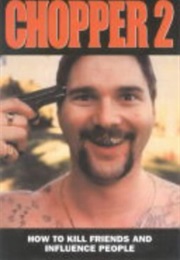 Chopper 2: How to Kill Friends & Influence People (Chopper Read)