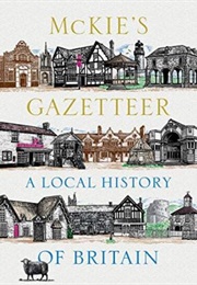 McKie's Gazetteer: A Local History of Britain (David McKie)