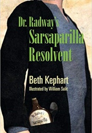 Dr. Radway's Sarsaparilla Resolvent (Beth Kephart)