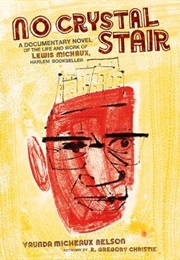 No Crystal Stair: A Documentary Novel of the Life and Work of Lewis Michaux, Harlem Bookseller (Vaunda Micheaux Nelson)