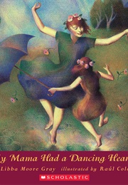 My Mama Had a Dancing Heart (Libba Moore Gray)