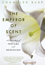 The Emperor of Scent (Chandler Burr)