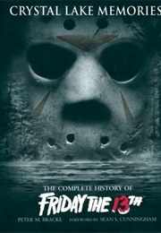 Crystal Lake Memories: The Complete History of Friday the 13th (Peter M. Bracke/Sean S. Cunningham)