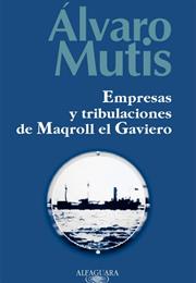 Empresas Y Tribulaciones De Maqroll El Gaviero - Álvaro Mutis