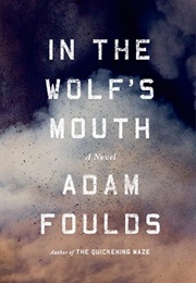 In the Wolf&#39;s Mouth (Adam Foulds)