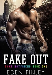 Fake Out (Fake Boyfriend, #1) (Eden Finley)