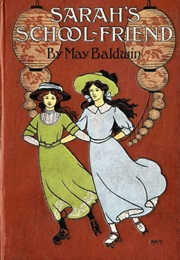 Sarah's School Friend (May Baldwin)