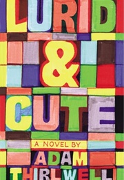 Lurid & Cute (Adam Thirlwell)