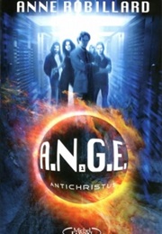 A.N.G.E., Tome 01 : Antichristus (Anne Robillard)