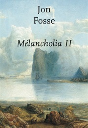 Melancholy II (Jon Fosse)