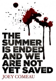 The Summer Is Ended and We Are Not Yet Saved (Joey Comeau)