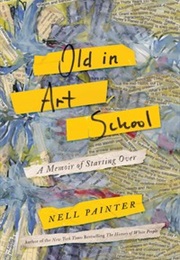 Old in Art School (Nell Irvin Painter)