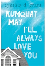 Kumquat May, I'll Always Love You (Cynthia D. Grant)
