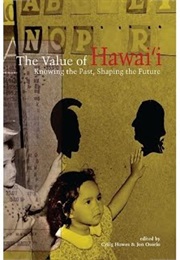 The Value of Hawaiʻi: Knowing the Past, Shaping the Future (Craig Howes, Jon Osorio (Editors))