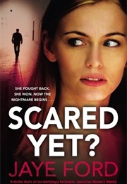Scared Yet? (Jaye Ford)