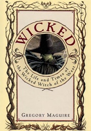 Wicked: The Life and Times of the Wicked Witch of the West (Gregory Maguire)