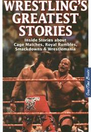 Wrestling's Greatest Stories: Inside Stories About Cage Matches, Royal