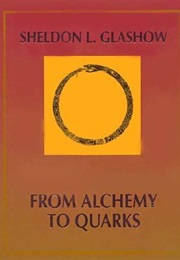From Alchemy to Quarks: The Study of Physics as a Liberal Art (Sheldon L. Glashow)