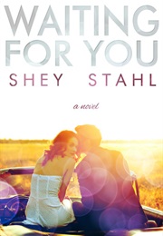 Waiting for You (Waiting for You, #1) (Shey Stahl)