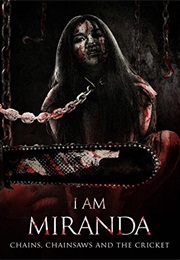 I Am Miranda: Chains, Chainsaws and the Cricket (2018)