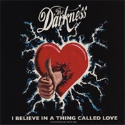 I Believe in a Thing Called Love - The Darkness