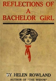 Reflections of a Bachelor Girl (Helen Rowland)