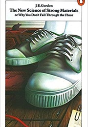 The New Science of Strong Materials (J. E. Gordon)