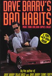 Dave Barry's Bad Habits: A 100% Fact-Free Book