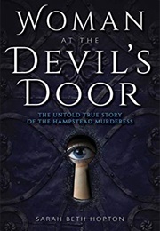 Woman at the Devil's Door: The Untold True Story of the Hampstead Murderess (Sarah Beth Hopton)