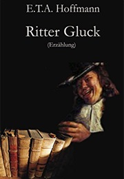 Ritter Gluck (E. T. A. Hoffmann)