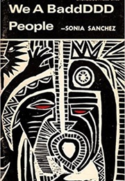 We a Baddddd People (Sonia Sanchez)