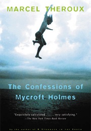 The Confessions of Mycroft Holmes (Marcel Theroux)