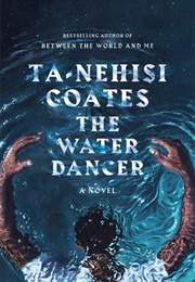 The Water Dancer (Ta-Nehisi Coates)