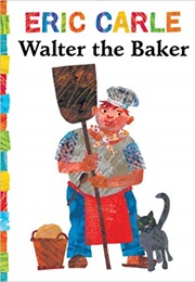 Walter the Baker (Eric Carle)