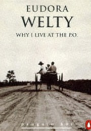 Why I Live at the P.O. (Eudora Welty)