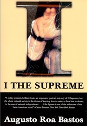 I, the Supreme (Augusto Roa Bastos)