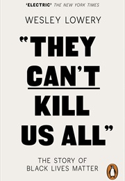They Can't Kill Us All (Wesley Lowery)